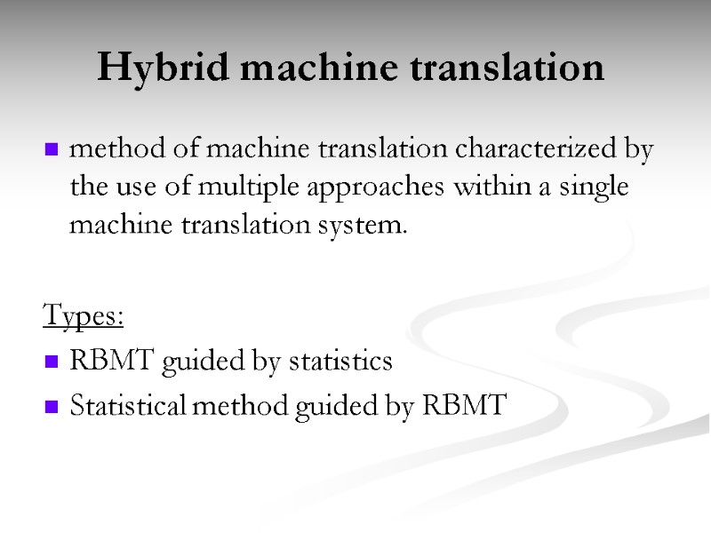 Hybrid machine translation  method of machine translation characterized by the use of multiple